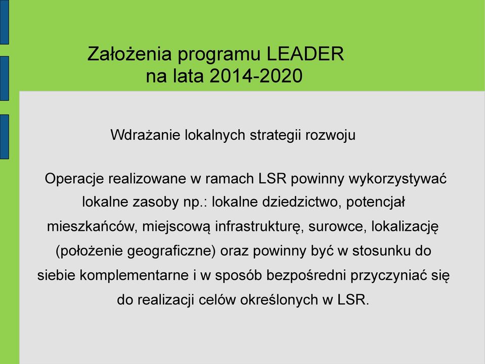 : lokalne dziedzictwo, potencjał mieszkańców, miejscową infrastrukturę, surowce, lokalizację
