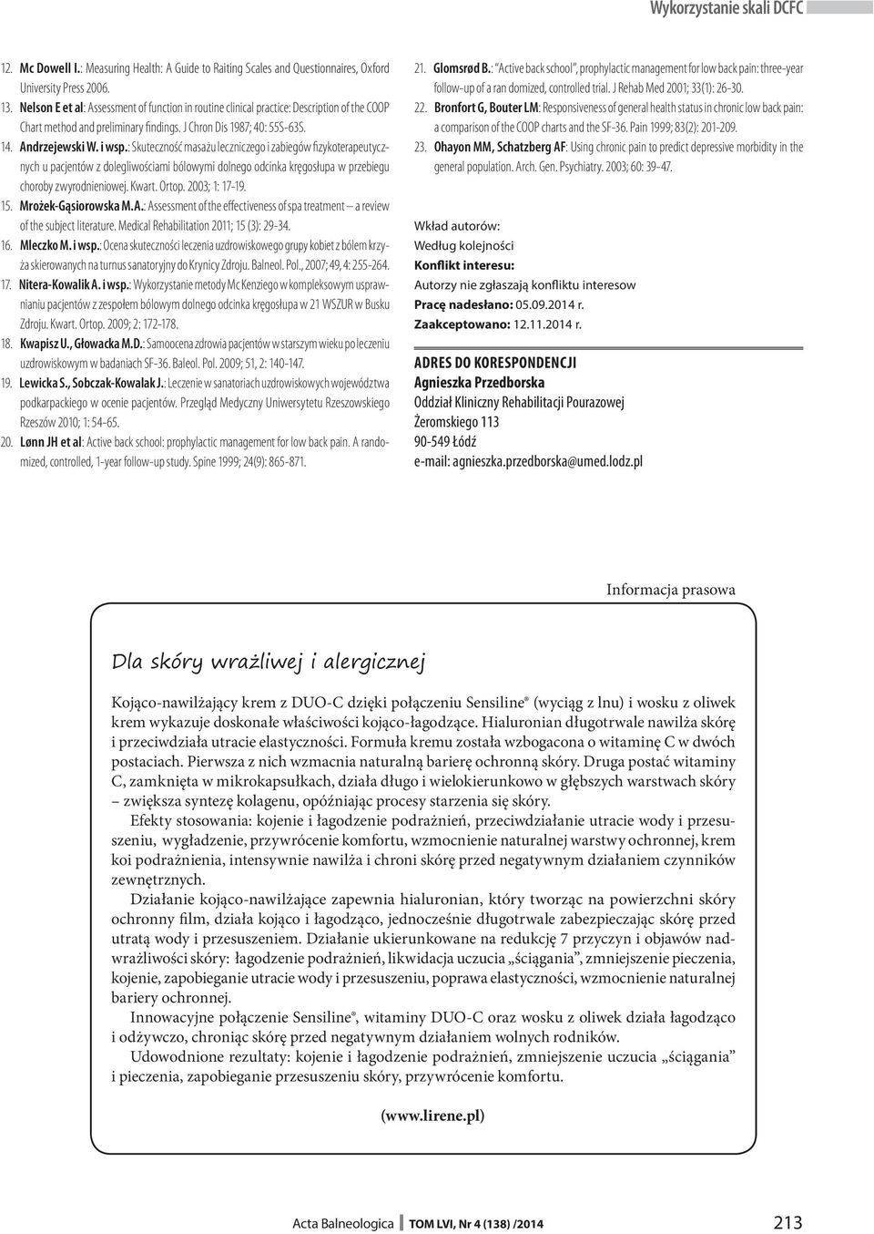: Skuteczność masażu leczniczego i zabiegów fizykoterapeutycznych u pacjentów z dolegliwościami bólowymi dolnego odcinka kręgosłupa w przebiegu choroby zwyrodnieniowej. Kwart. Ortop. 2003; 1: 17-19.