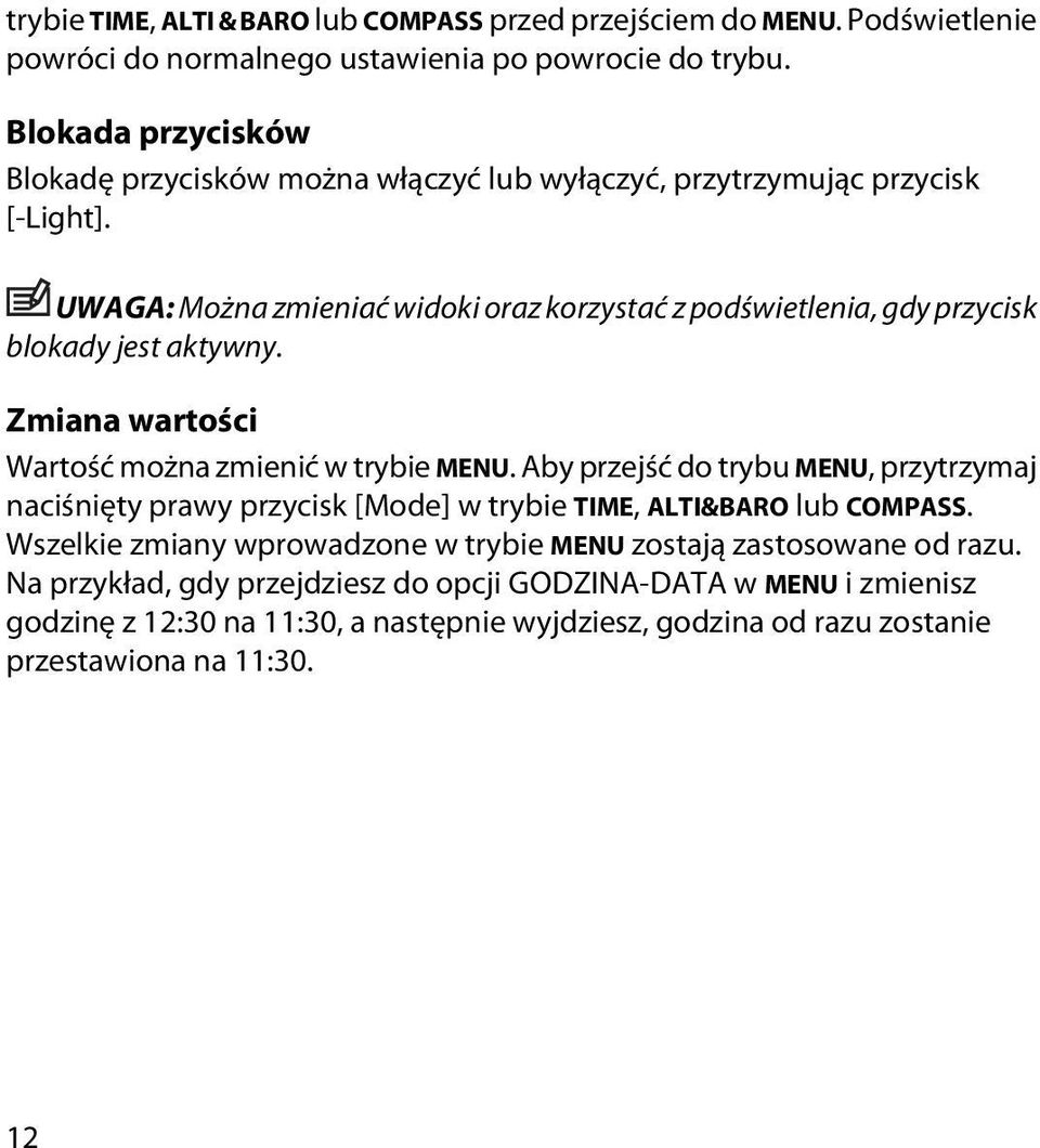 UWAGA: Można zmieniać widoki oraz korzystać z podświetlenia, gdy przycisk blokady jest aktywny. Zmiana wartości Wartość można zmienić w trybie MENU.