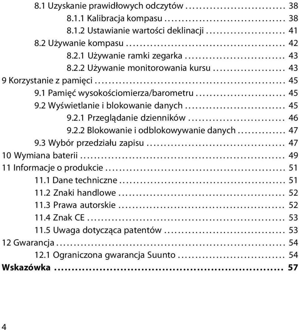 ...................................................... 45 9.1 Pamięć wysokościomierza/barometru.......................... 45 9.2 Wyświetlanie i blokowanie danych............................. 45 9.2.1 Przeglądanie dzienników.