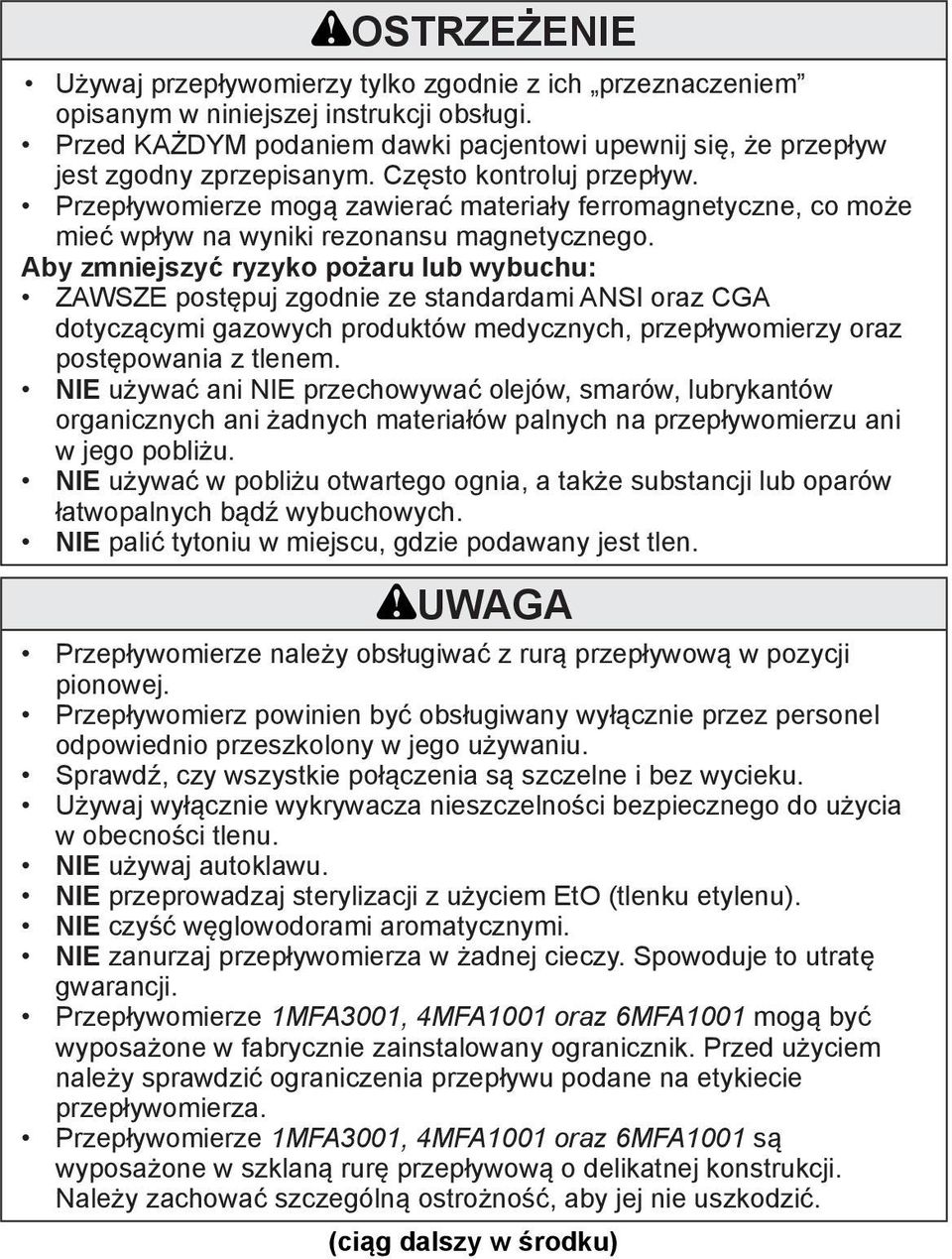 Przepływomierze mogą zawierać materiały ferromagnetyczne, co może mieć wpływ na wyniki rezonansu magnetycznego.