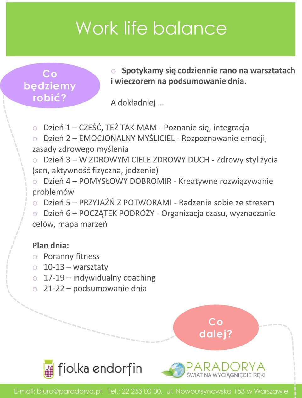 CIELE ZDROWY DUCH - Zdrowy styl życia (sen, aktywność fizyczna, jedzenie) o Dzień 4 POMYSŁOWY DOBROMIR - Kreatywne rozwiązywanie problemów o Dzień 5 PRZYJAŹŃ Z POTWORAMI