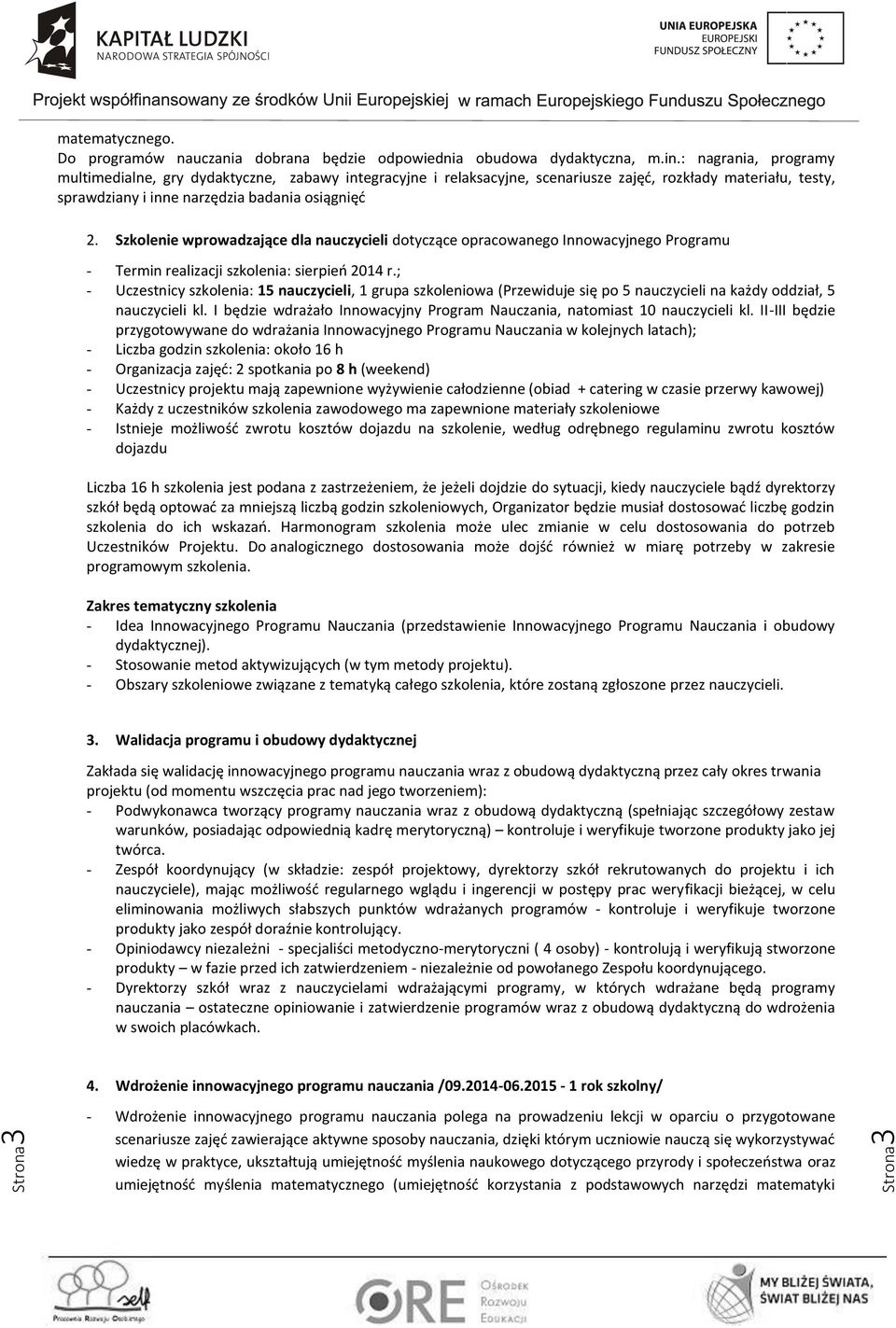 Szkolenie wprowadzające dla nauczycieli dotyczące opracowanego Innowacyjnego Programu - Termin realizacji szkolenia: sierpień 2014 r.