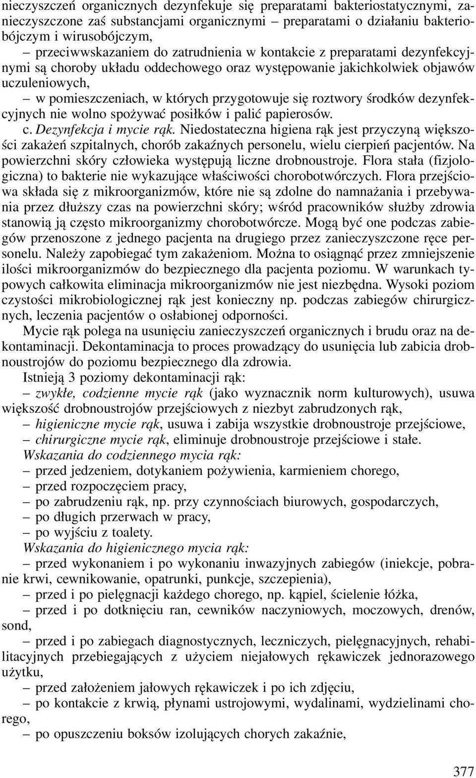 środków dezynfekcyjnych nie wolno spożywać posiłków i palić papierosów. c. Dezynfekcja i mycie rąk.