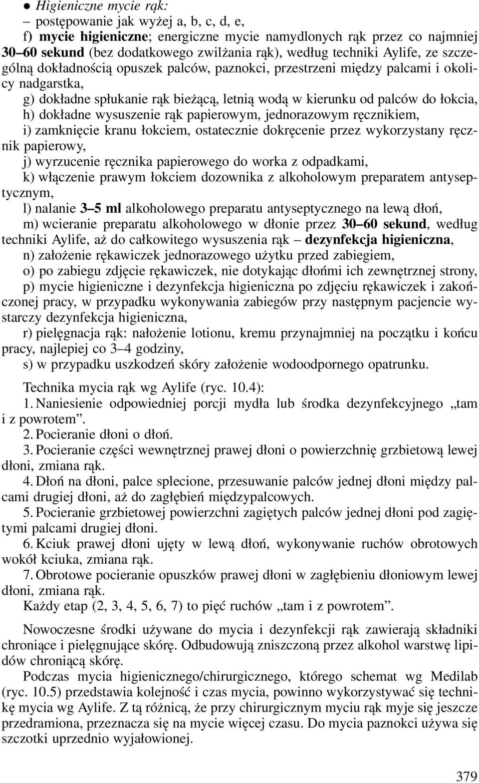 dokładne wysuszenie rąk papierowym, jednorazowym ręcznikiem, i) zamknięcie kranu łokciem, ostatecznie dokręcenie przez wykorzystany ręcznik papierowy, j) wyrzucenie ręcznika papierowego do worka z