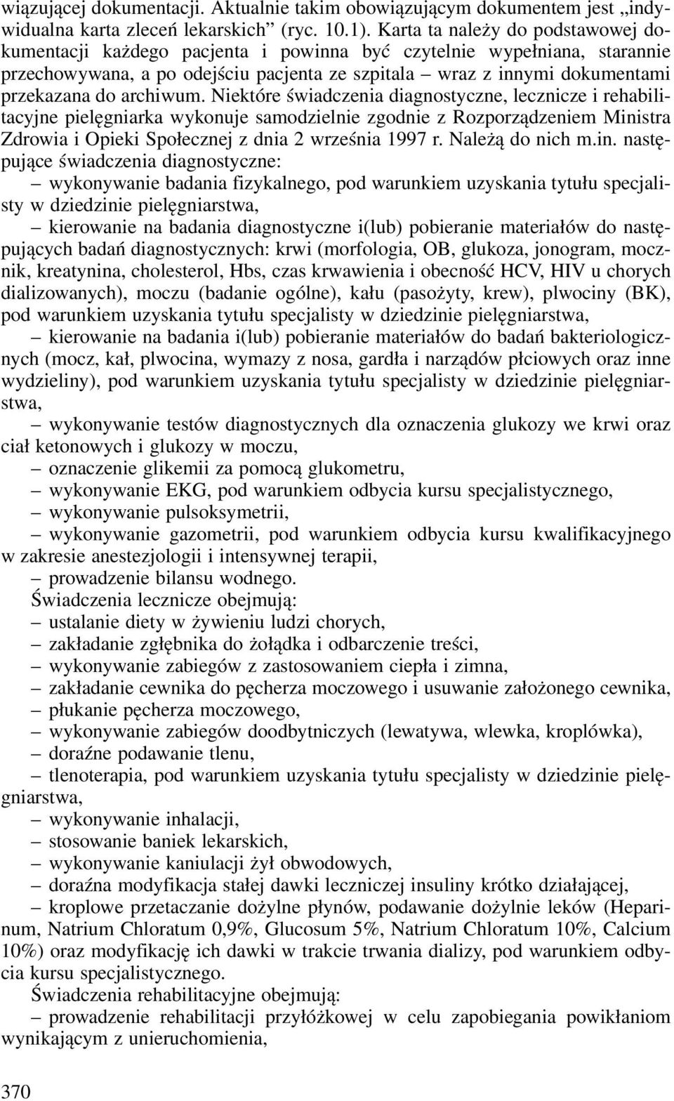 archiwum. Niektóre świadczenia diagnostyczne, lecznicze i rehabilitacyjne pielęgniarka wykonuje samodzielnie zgodnie z Rozporządzeniem Ministra Zdrowia i Opieki Społecznej z dnia 2 września 1997 r.