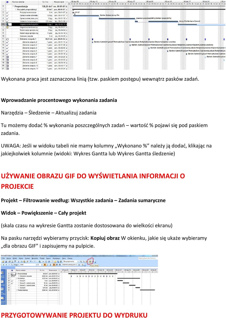 UWAGA: Jeśli w widoku tabeli nie mamy kolumny Wykonano % należy ją dodać, klikając na jakiejkolwiek kolumnie (widoki: Wykres Gantta lub Wykres Gantta śledzenie) UŻYWANIE OBRAZU GIF DO WYŚWIETLANIA