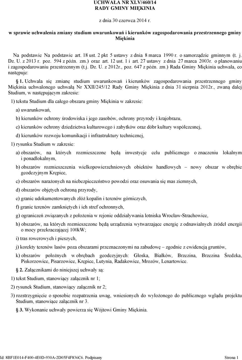 o samorządzie gminnym (t. j. Dz. U. z 2013 r. poz. 594 z późn. zm.) oraz art. 12 ust. 1 i art. 27 ustawy z dnia 27 marca 2003r. o planowaniu i zagospodarowaniu przestrzennym (t.j. Dz. U. z 2012r.