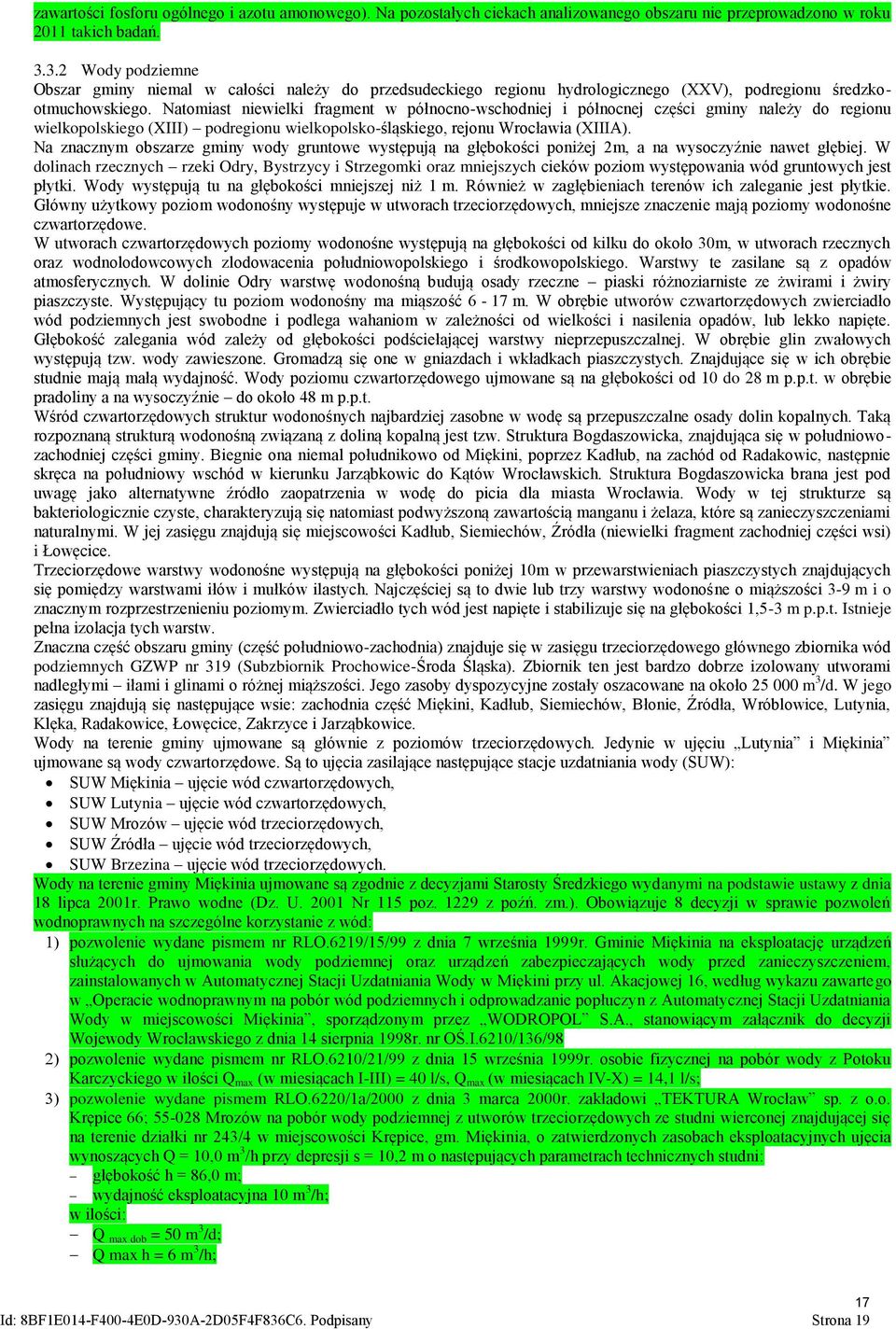 Natomiast niewielki fragment w północno-wschodniej i północnej części gminy należy do regionu wielkopolskiego (XIII) podregionu wielkopolsko-śląskiego, rejonu Wrocławia (XIIIA).