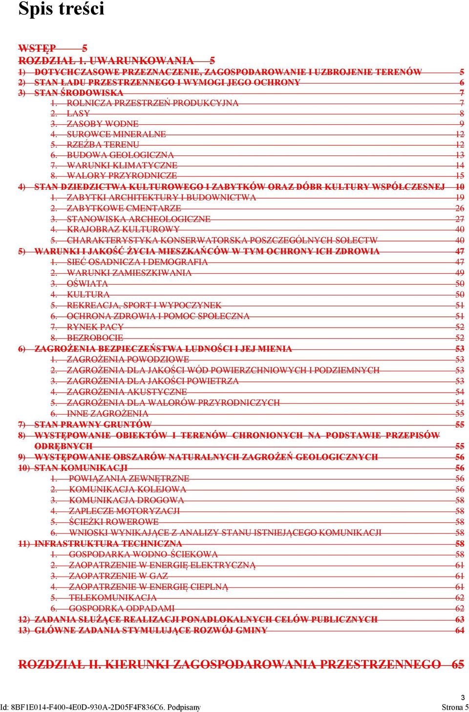 WALORY PRZYRODNICZE 15 4) STAN DZIEDZICTWA KULTUROWEGO I ZABYTKÓW ORAZ DÓBR KULTURY WSPÓŁCZESNEJ 10 1. ZABYTKI ARCHITEKTURY I BUDOWNICTWA 19 2. ZABYTKOWE CMENTARZE 26 3.