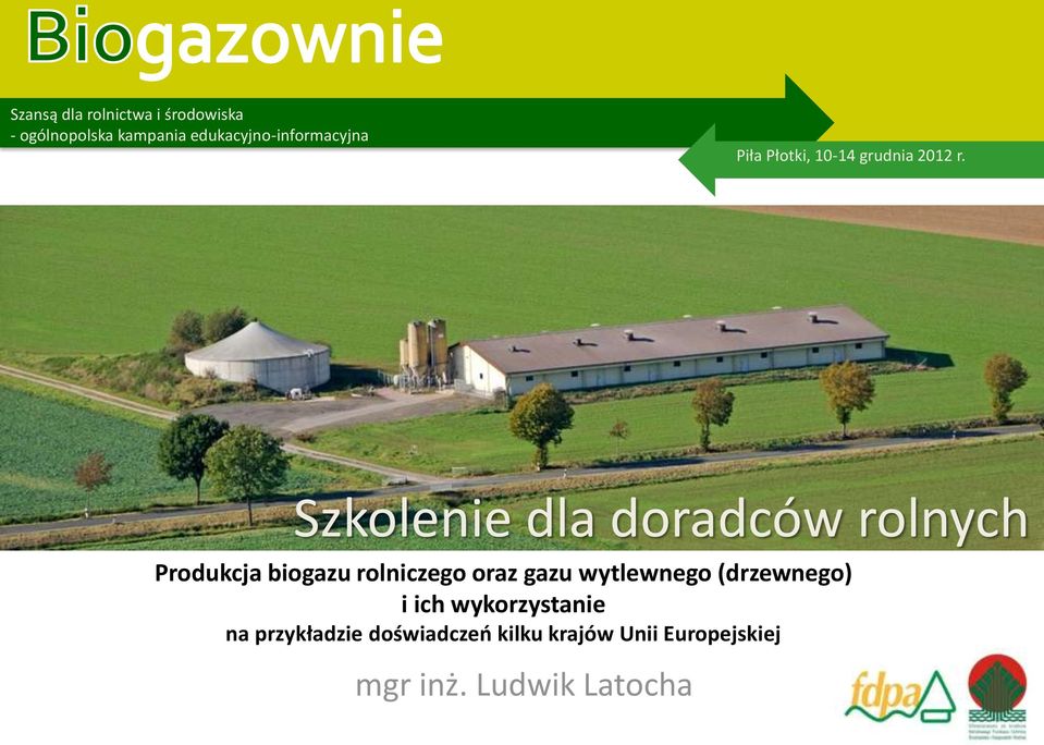 Szkolenie dla doradców rolnych Produkcja biogazu rolniczego oraz gazu