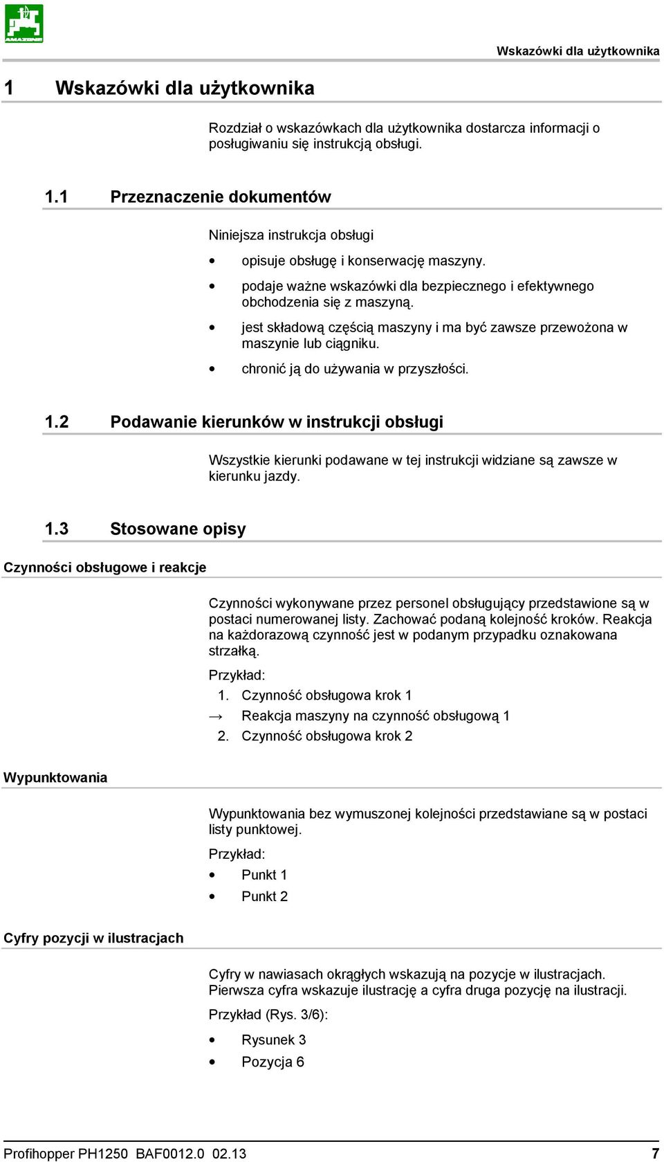 1.2 Podawanie kierunków w instrukcji obsługi Wszystkie kierunki podawane w tej instrukcji widziane są zawsze w kierunku jazdy. 1.