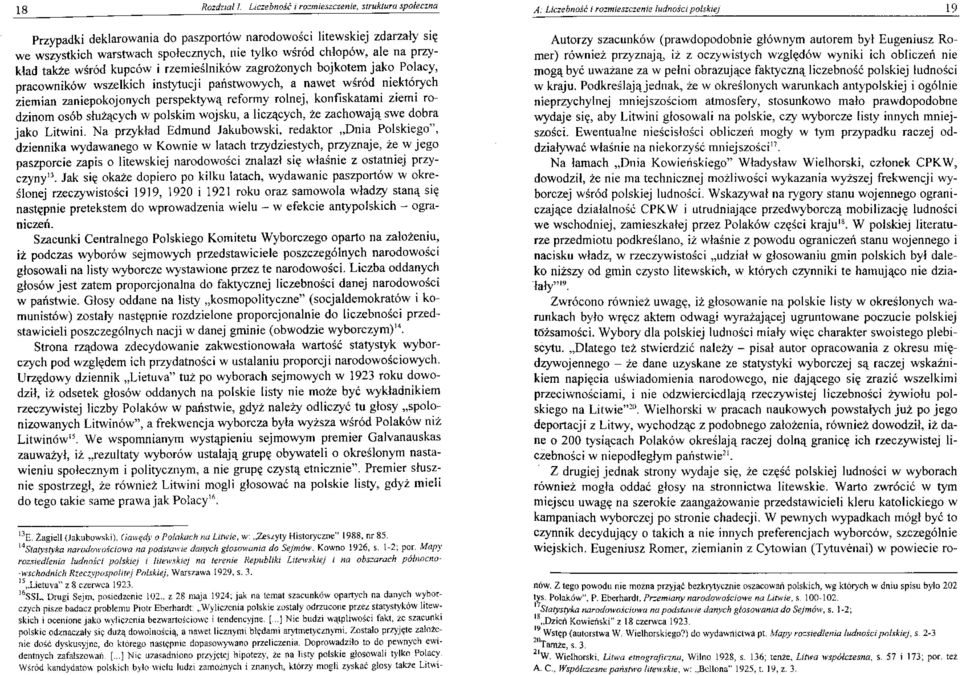 społecznych, nie tylko wśród ch.łopów,.ale na przykład także wśród kupców i rzemieślników zagrożonych bojkotem jako Polacy, pracowników wszelkich instytucji państwowych, a.nawet wśród.