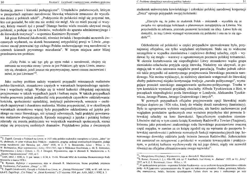 bo nikt mu nic zrobić nie mógł. Ale co mieli począć ci wszyscy, którzy musieli żyć z posad?