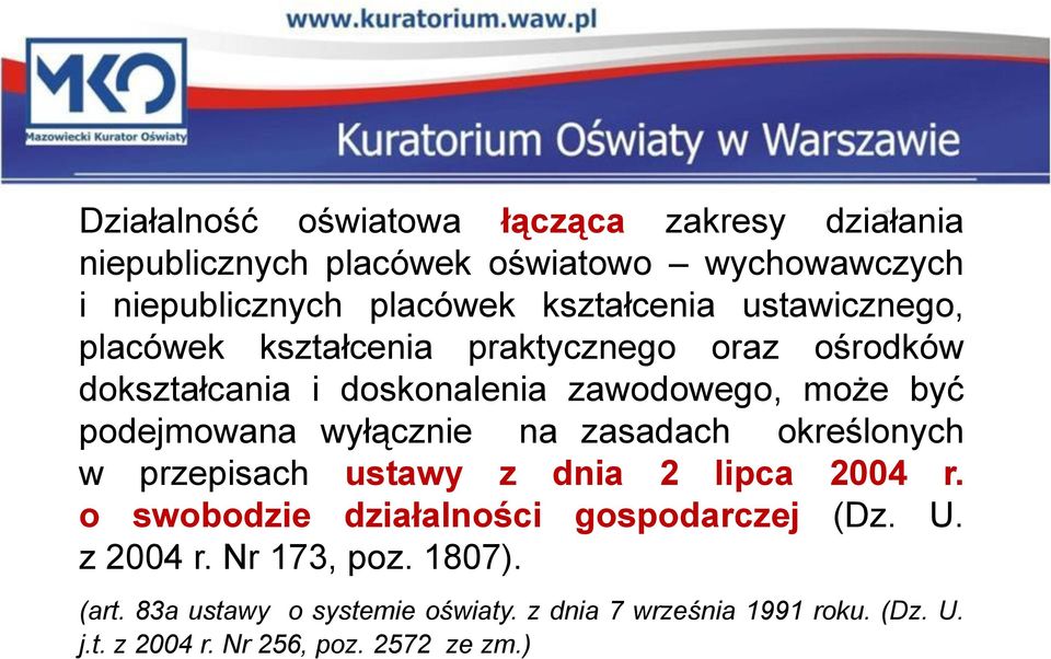 podejmowana wyłącznie na zasadach określonych w przepisach ustawy z dnia 2 lipca 2004 r. o swobodzie działalności gospodarczej (Dz.