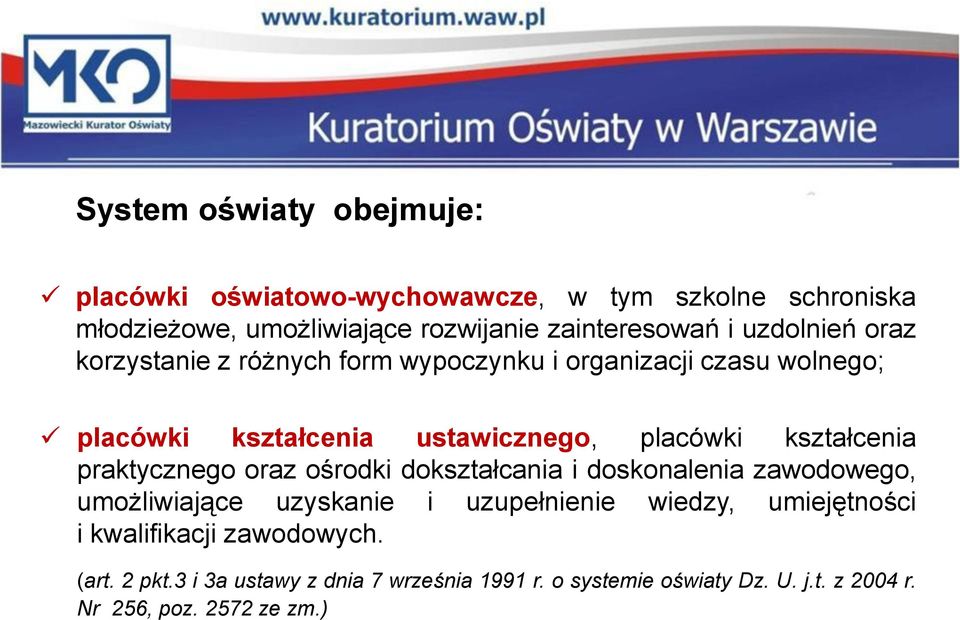 kształcenia praktycznego oraz ośrodki dokształcania i doskonalenia zawodowego, umożliwiające uzyskanie i uzupełnienie wiedzy,