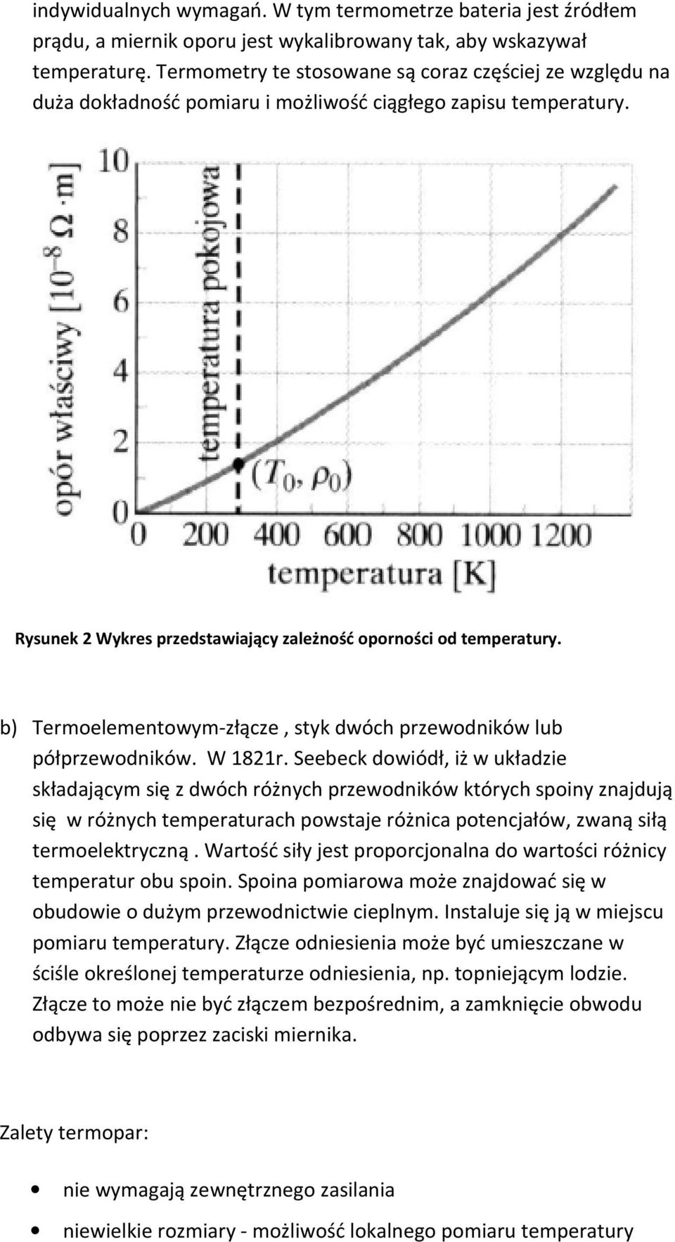 b) Termoelementowym-złącze, styk dwóch przewodników lub półprzewodników. W 1821r.