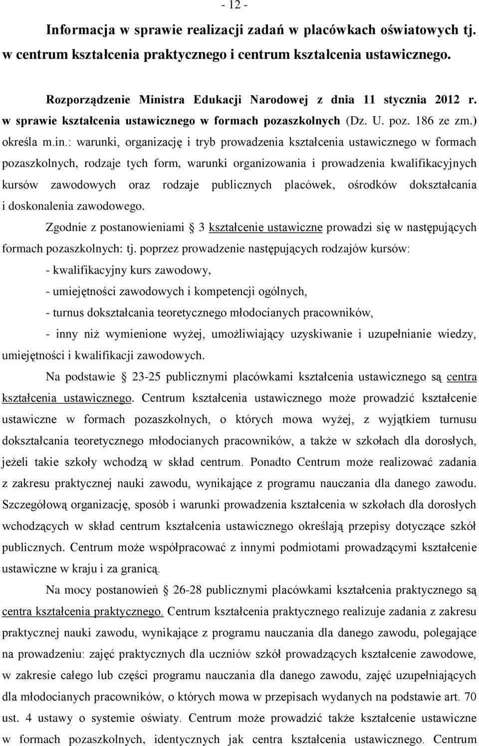 stra Edukacji Narodowej z dnia 11 stycznia 2012 r. w sprawie kształcenia ustawicznego w formach pozaszkolnych (Dz. U. poz. 186 ze zm.) określa m.in.