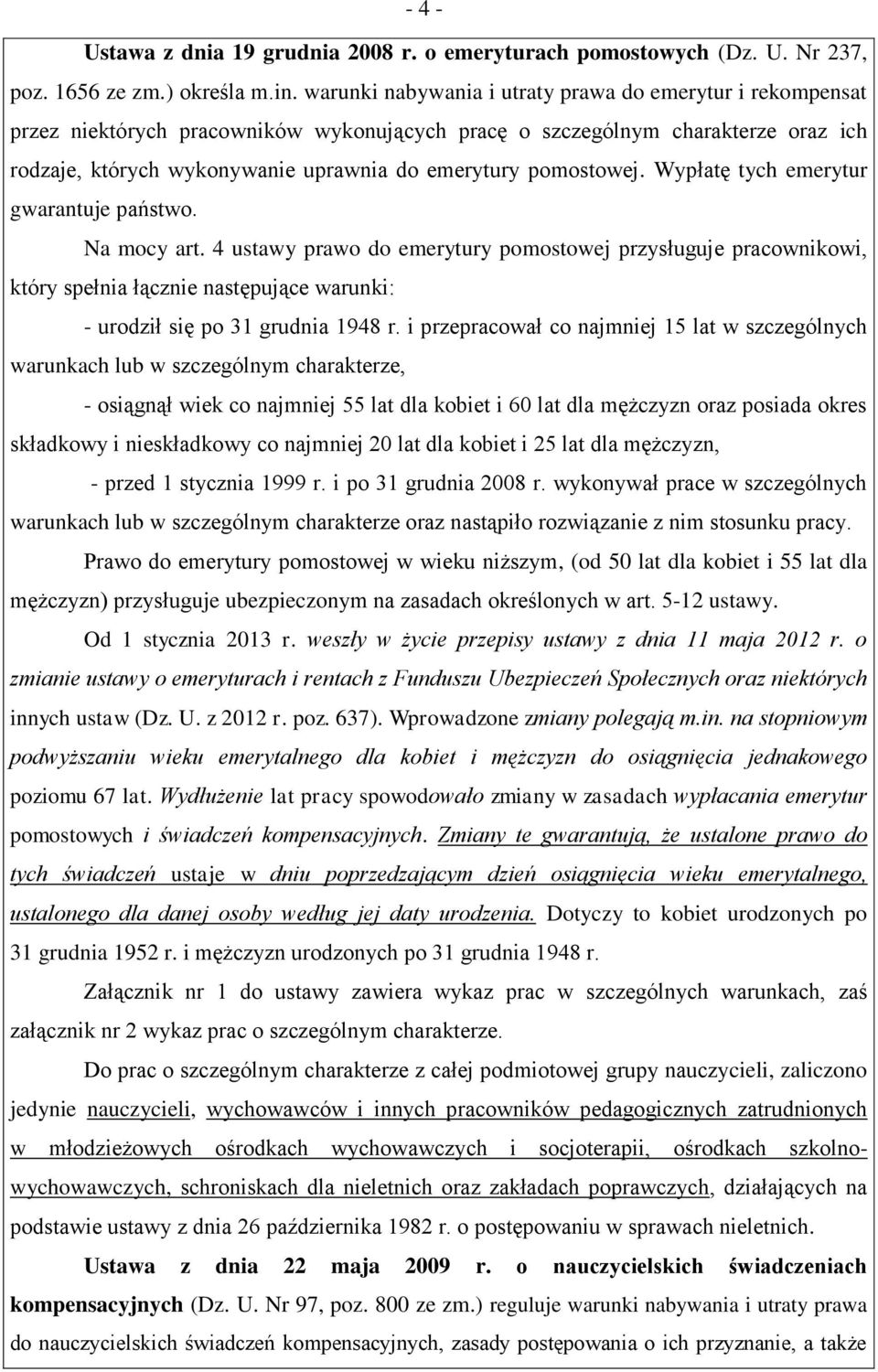 pomostowej. Wypłatę tych emerytur gwarantuje państwo. Na mocy art.