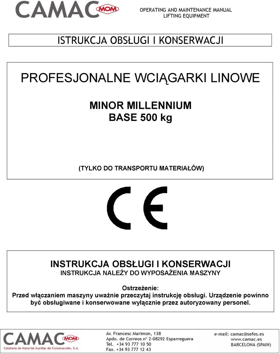 WYPOSAŻENIA MASZYNY Ostrzeżenie: Przed włączaniem maszyny uważnie przeczytaj instrukcję