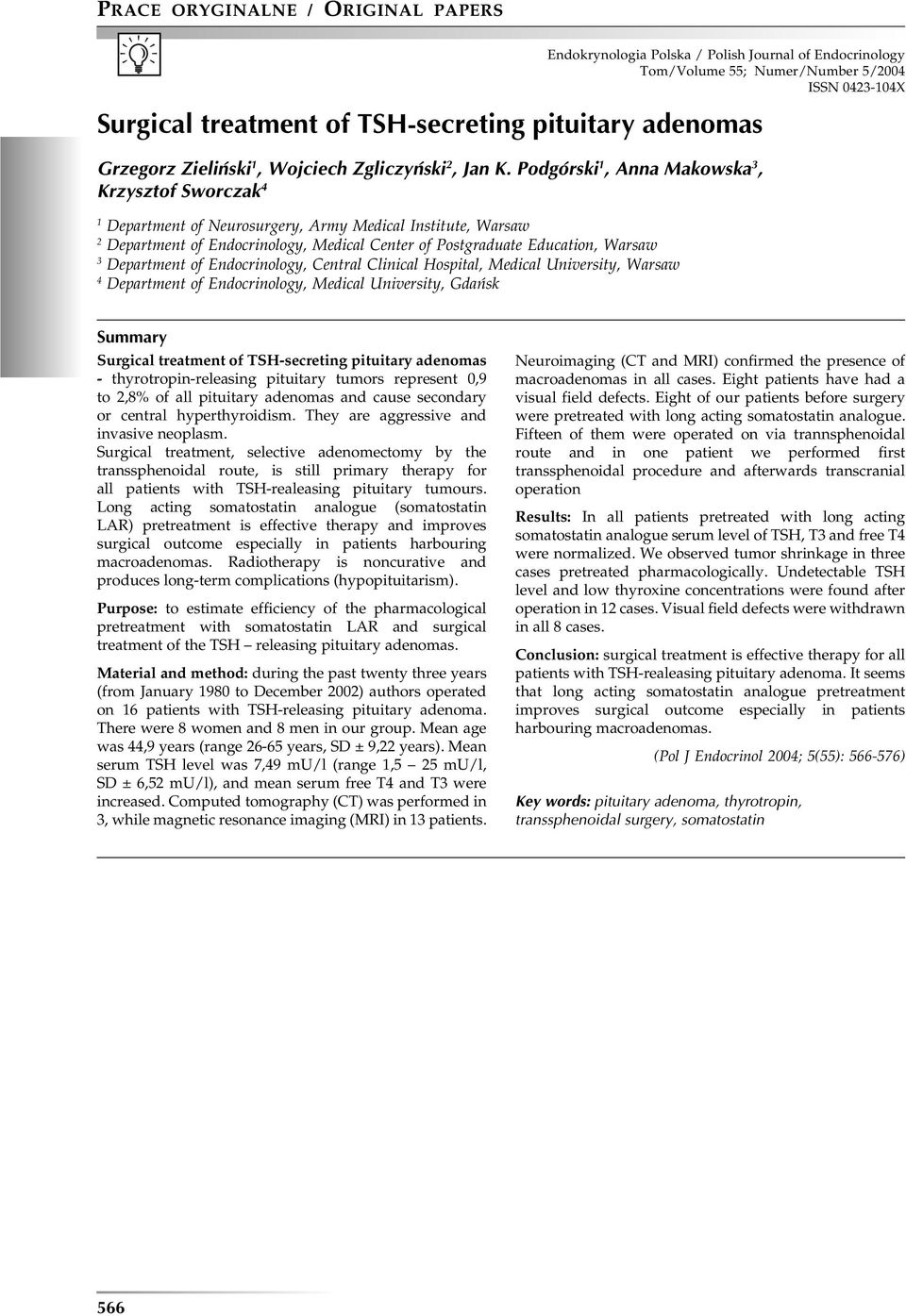 Podgórski 1, Anna Makowska 3, Krzysztof Sworczak 4 1 Department of Neurosurgery, Army Medical Institute, Warsaw 2 Department of Endocrinology, Medical Center of Postgraduate Education, Warsaw 3