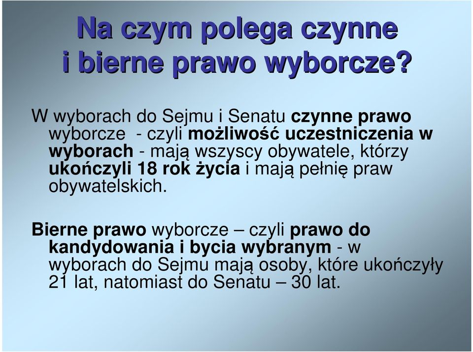 - mają wszyscy obywatele, którzy ukończyli 18 rok życia i mają pełnię praw obywatelskich.