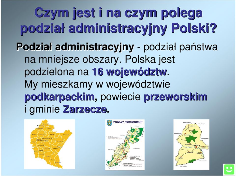 Polska jest podzielona na 16 województw dztw.