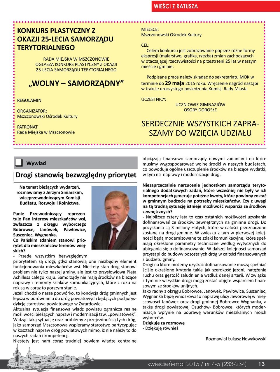 (malarstwo, grafika, rzeźba) zmian zachodzących w otaczającej rzeczywistości na przestrzeni 25 lat w naszym mieście i gminie.