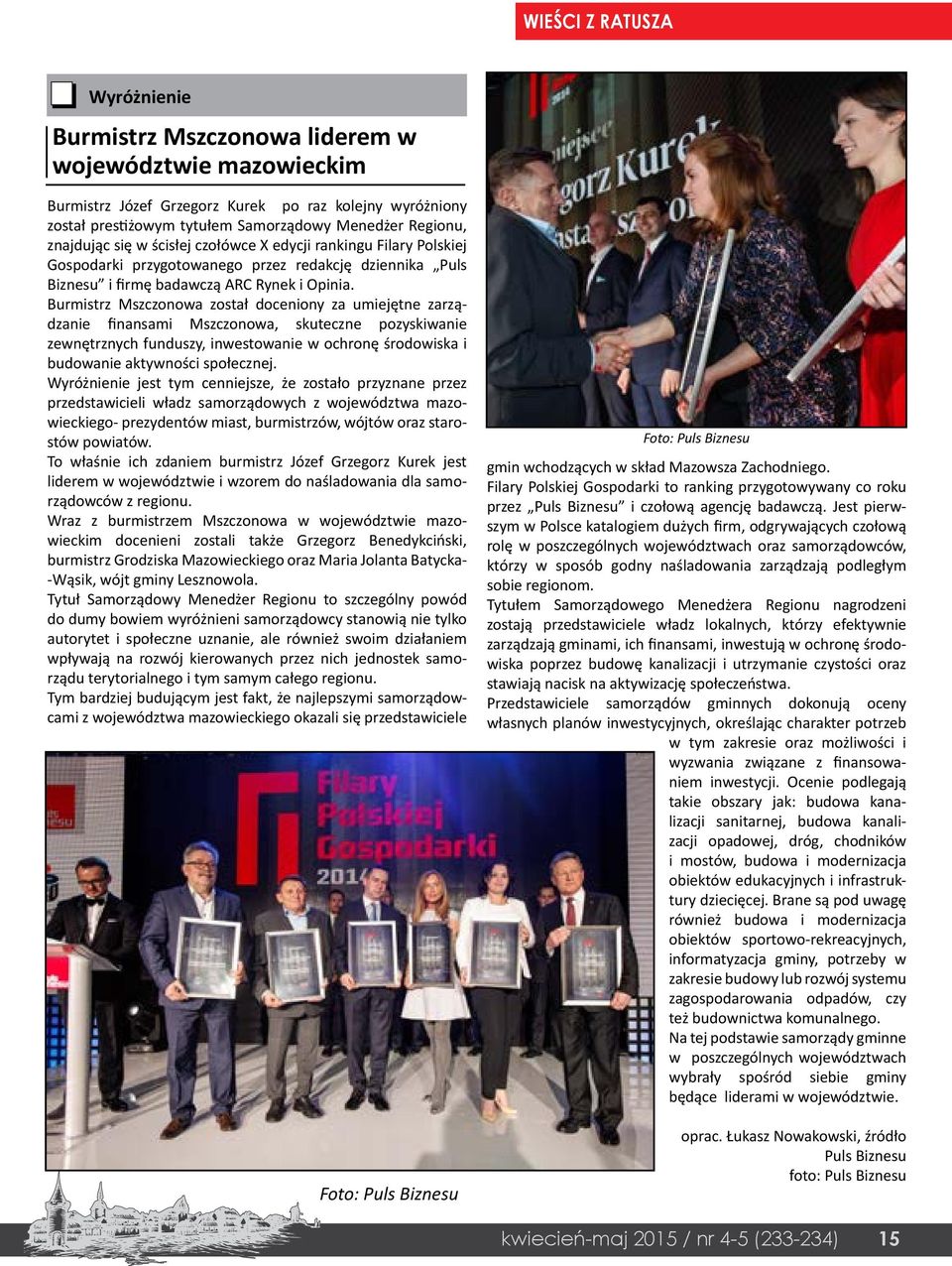 Burmistrz Mszczonowa został doceniony za umiejętne zarządzanie finansami Mszczonowa, skuteczne pozyskiwanie zewnętrznych funduszy, inwestowanie w ochronę środowiska i budowanie aktywności społecznej.