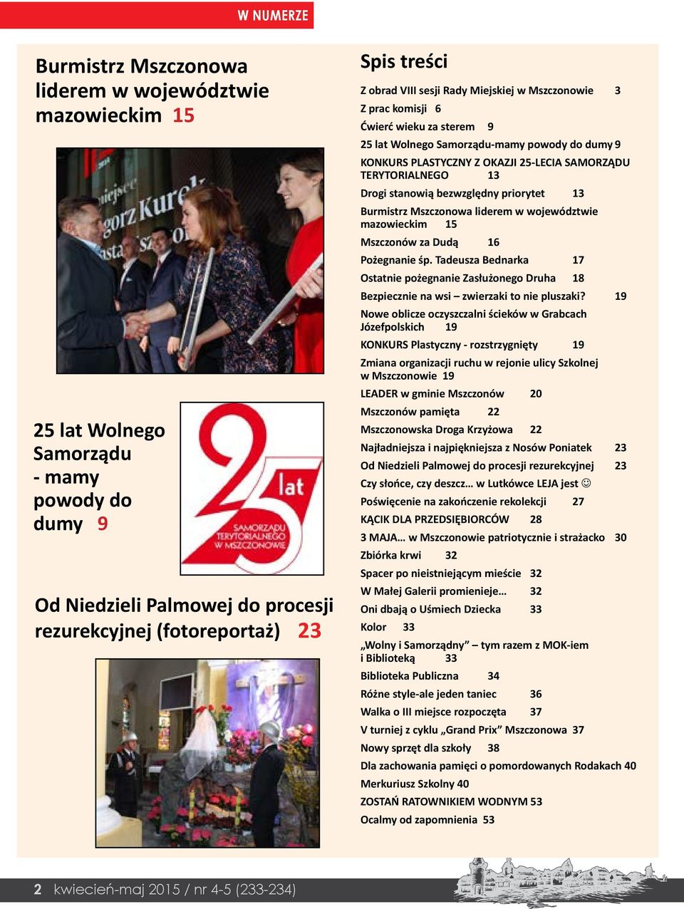 13 Drogi stanowią bezwzględny priorytet 13 Burmistrz Mszczonowa liderem w województwie mazowieckim 15 Mszczonów za Dudą 16 Pożegnanie śp.