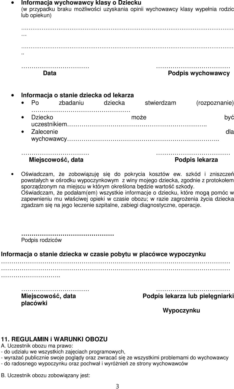 . Miejscowość, data Podpis lekarza Oświadczam, że zobowiązuję się do pokrycia kosztów ew.