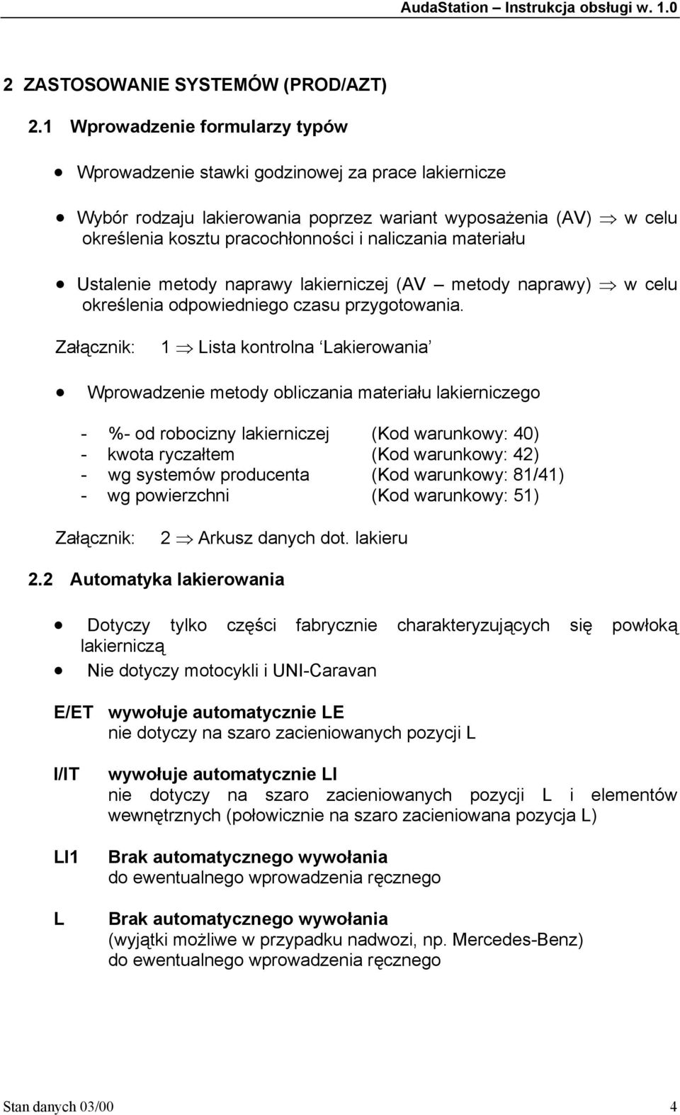 materiału Ustalenie metody naprawy lakierniczej (AV metody naprawy) w celu określenia odpowiedniego czasu przygotowania.