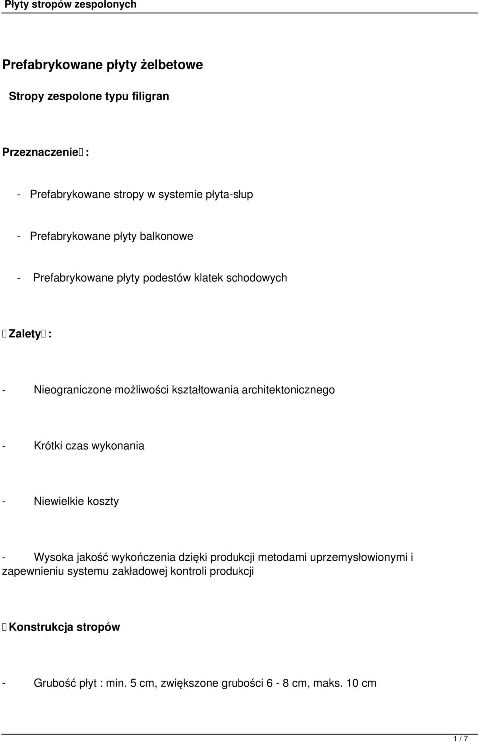 architektonicznego - Krótki czas wykonania - Niewielkie koszty - Wysoka jakość wykończenia dzięki produkcji metodami uprzemysłowionymi