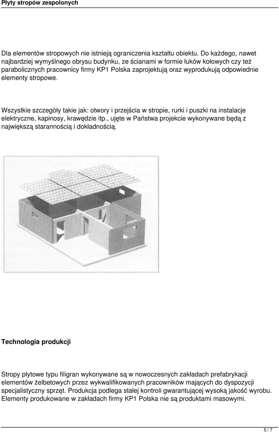 stropowe. Wszystkie szczegóły takie jak: otwory i przejścia w stropie, rurki i puszki na instalacje elektryczne, kapinosy, krawędzie itp.