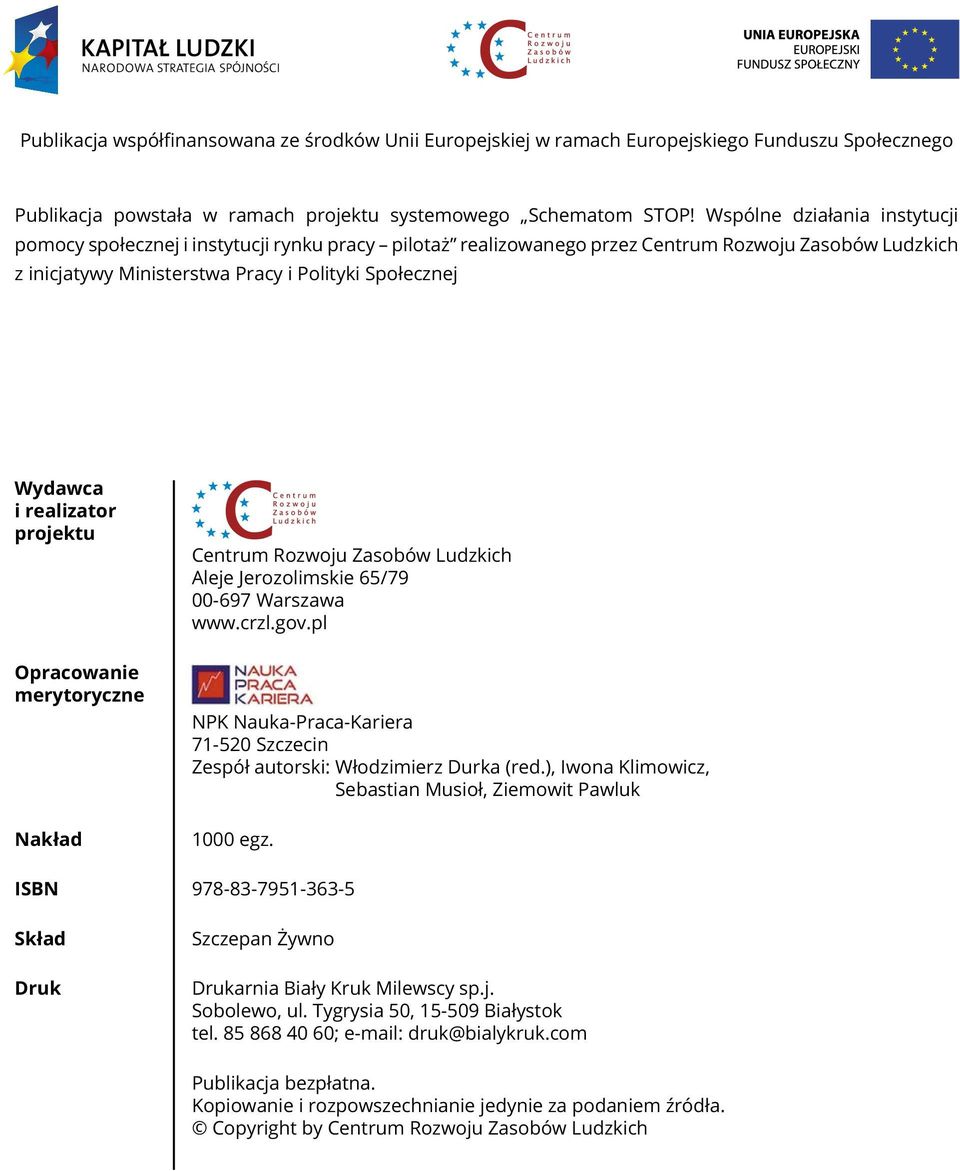 realizator projektu Opracowanie merytoryczne Nakład Centrum Rozwoju Zasobów Ludzkich Aleje Jerozolimskie 65/79 00-697 Warszawa www.crzl.gov.