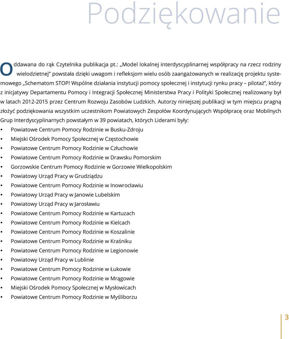 Wspólne działania instytucji pomocy społecznej i instytucji rynku pracy pilotaż, który z inicjatywy Departamentu Pomocy i Integracji Społecznej Ministerstwa Pracy i Polityki Społecznej realizowany