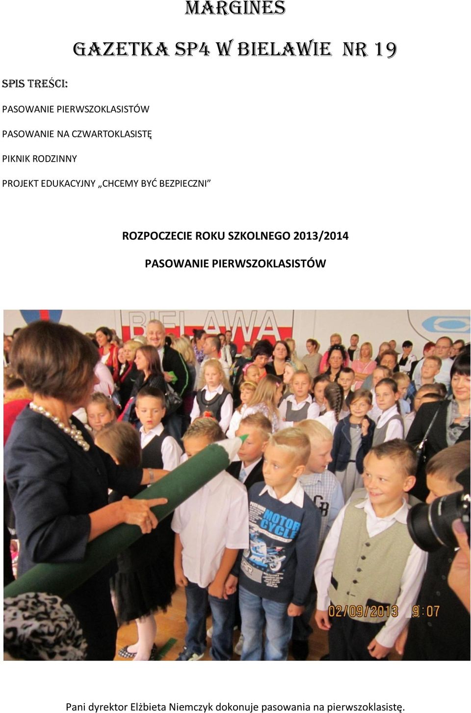 EDUKACYJNY CHCEMY BYĆ BEZPIECZNI ROZPOCZECIE ROKU SZKOLNEGO 2013/2014