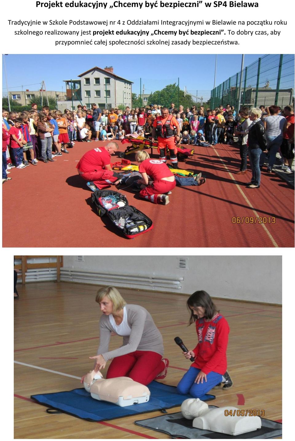 roku szkolnego realizowany jest projekt edukacyjny Chcemy być bezpieczni.