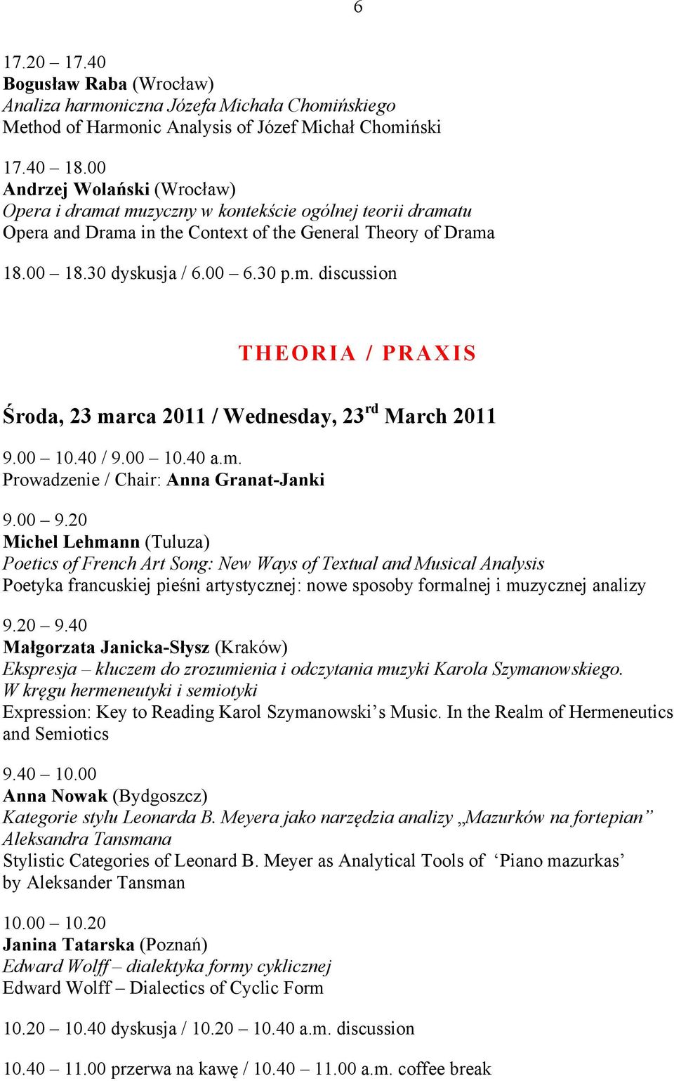 00 10.40 / 9.00 10.40 a.m. Prowadzenie / Chair: Anna Granat-Janki 9.00 9.