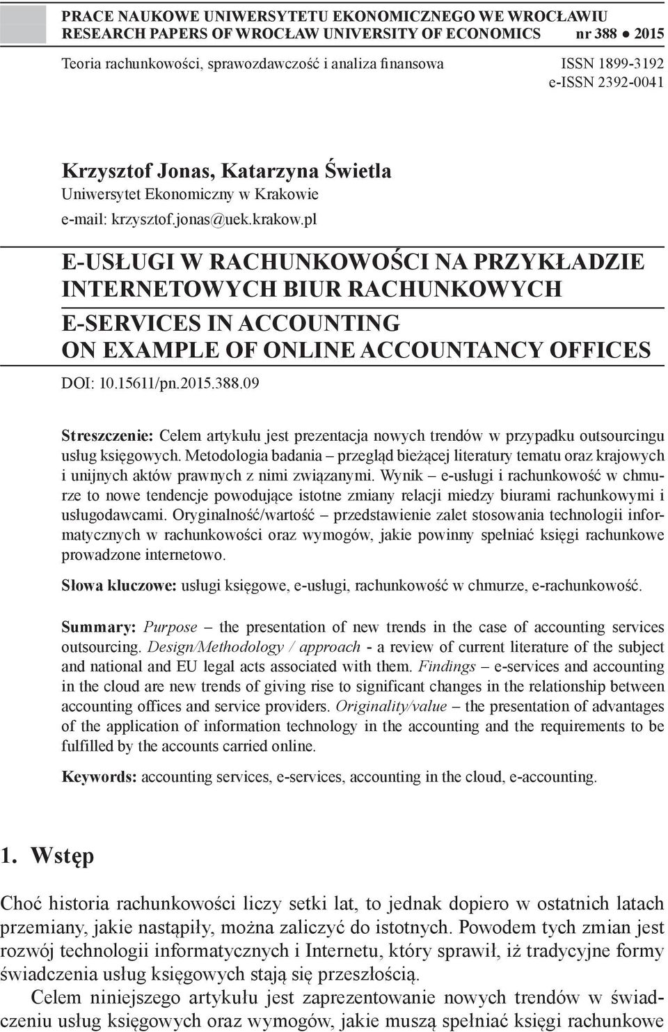 pl E-USŁUGI W RACHUNKOWOŚCI NA PRZYKŁADZIE INTERNETOWYCH BIUR RACHUNKOWYCH E-SERVICES IN ACCOUNTING ON EXAMPLE OF ONLINE ACCOUNTANCY OFFICES DOI: 10.15611/pn.2015.388.