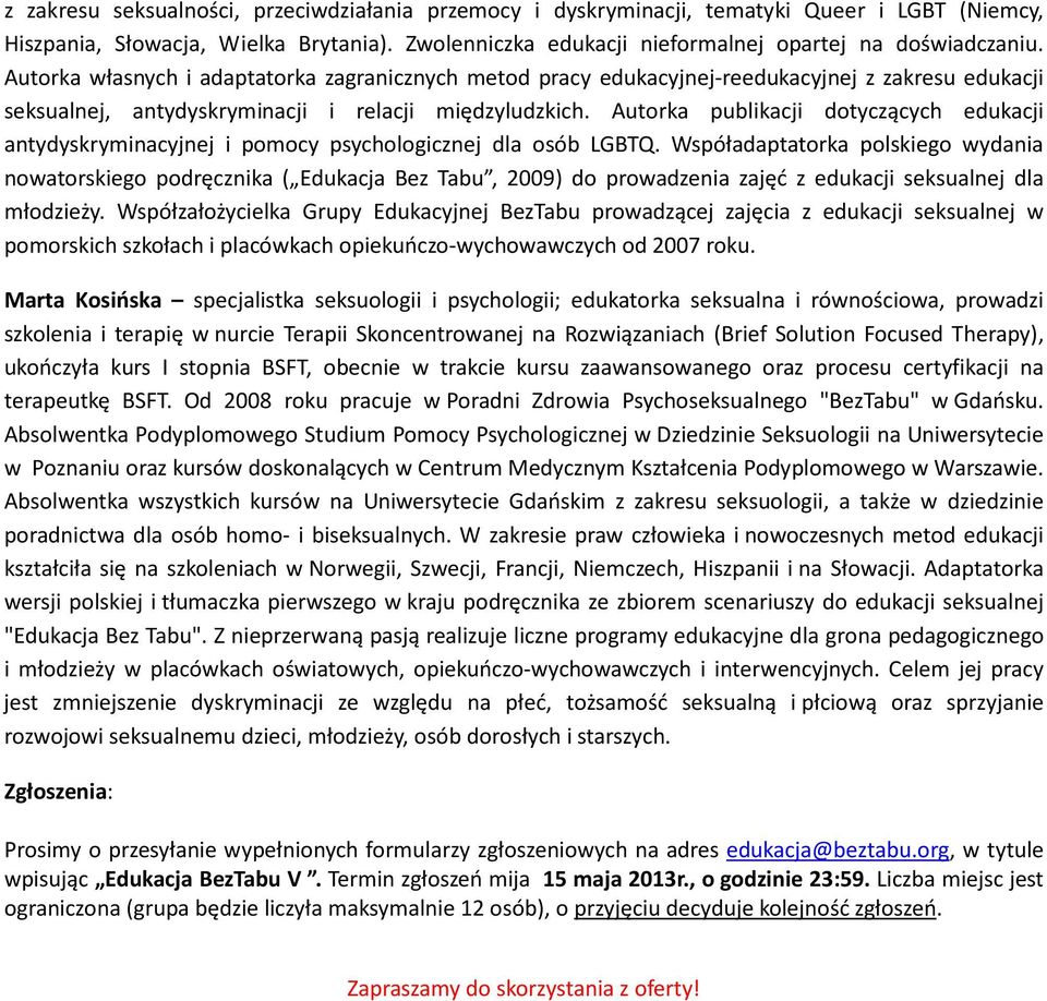 Autorka publikacji dotyczących edukacji antydyskryminacyjnej i pomocy psychologicznej dla osób LGBTQ.