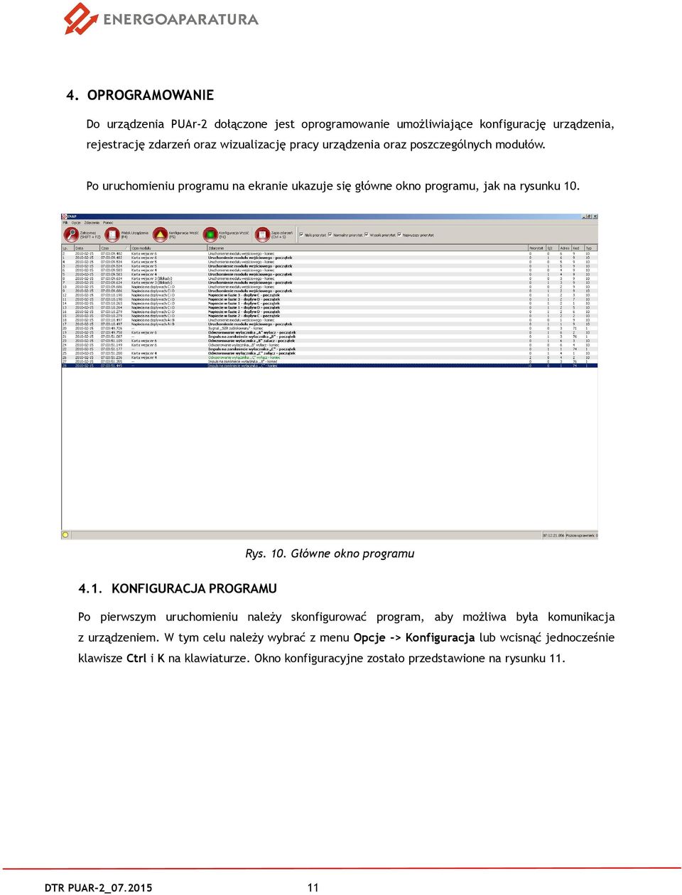 1. KONFIGURACJA PROGRAMU Po pierwszym uruchomieniu należy skonfigurować program, aby możliwa była komunikacja z urządzeniem.