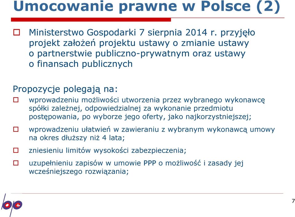 wprowadzeniu możliwości utworzenia przez wybranego wykonawcę spółki zależnej, odpowiedzialnej za wykonanie przedmiotu postępowania, po wyborze jego oferty,