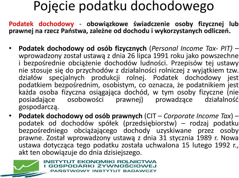 Przepisów tej ustawy nie stosuje się do przychodów z działalności rolniczej z wyjątkiem tzw. działów specjalnych produkcji rolnej.