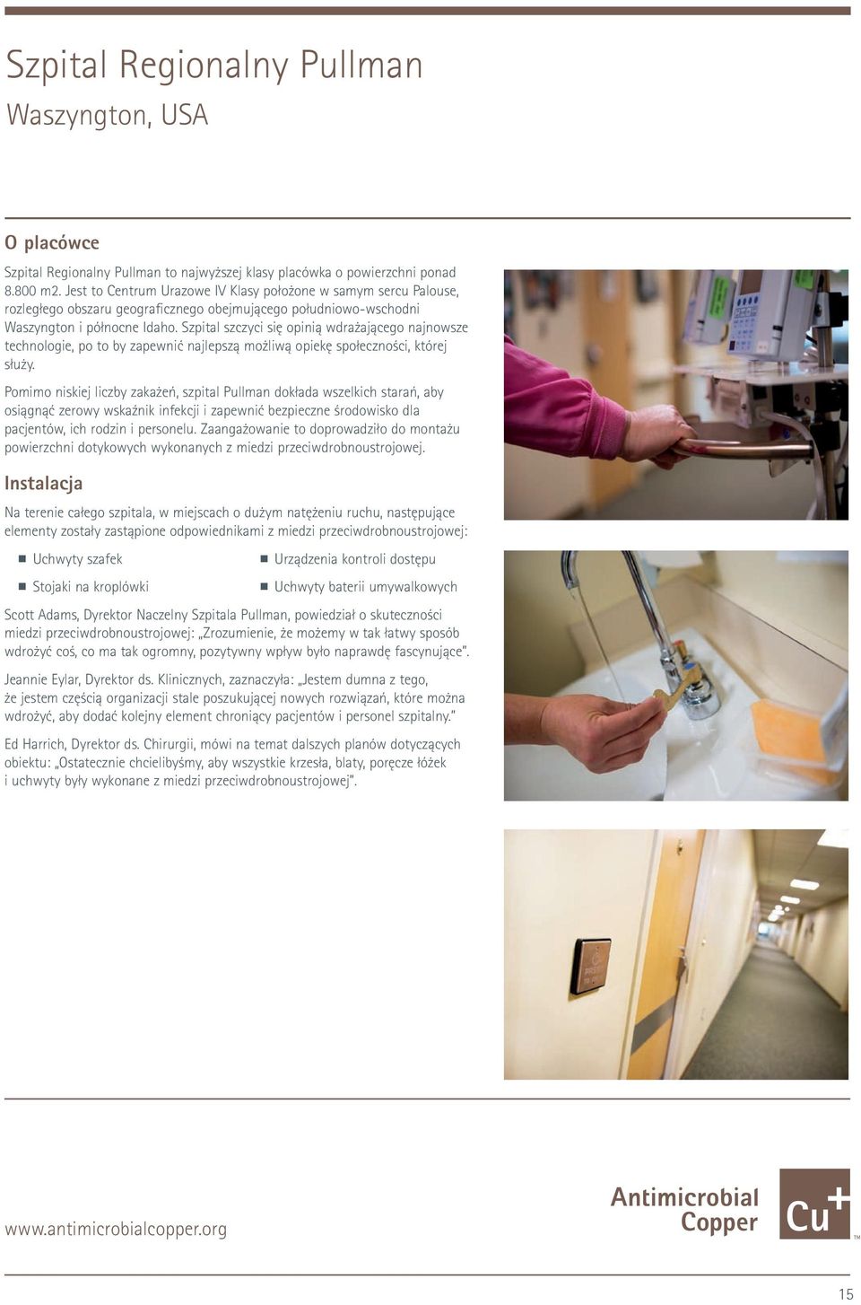 Szpital szczyci się opinią wdrażającego najnowsze technologie, po to by zapewnić najlepszą możliwą opiekę społeczności, której służy.