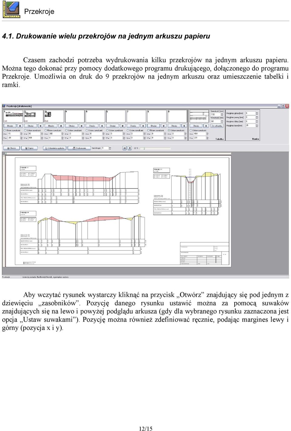 Umożliwia on druk do 9 przekrojów na jednym arkuszu oraz umieszczenie tabelki i ramki.