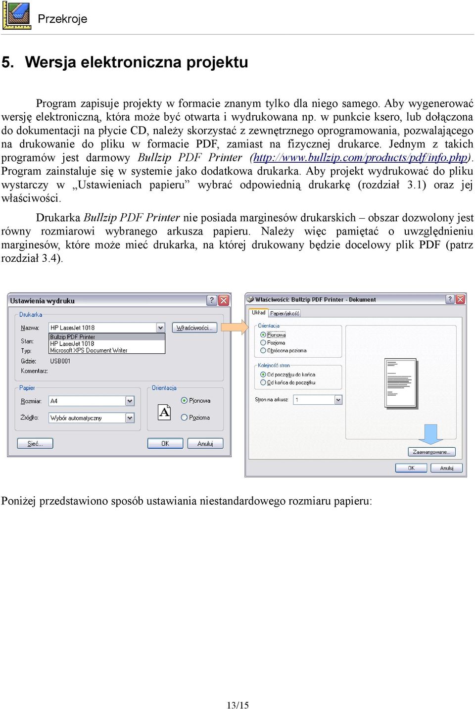 Jednym z takich programów jest darmowy Bullzip PDF Printer (http://www.bullzip.com/products/pdf/info.php). Program zainstaluje się w systemie jako dodatkowa drukarka.