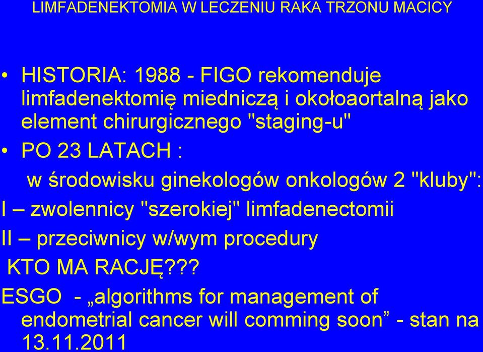 zwolennicy "szerokiej" limfadenectomii II przeciwnicy w/wym procedury KTO MA RACJĘ?