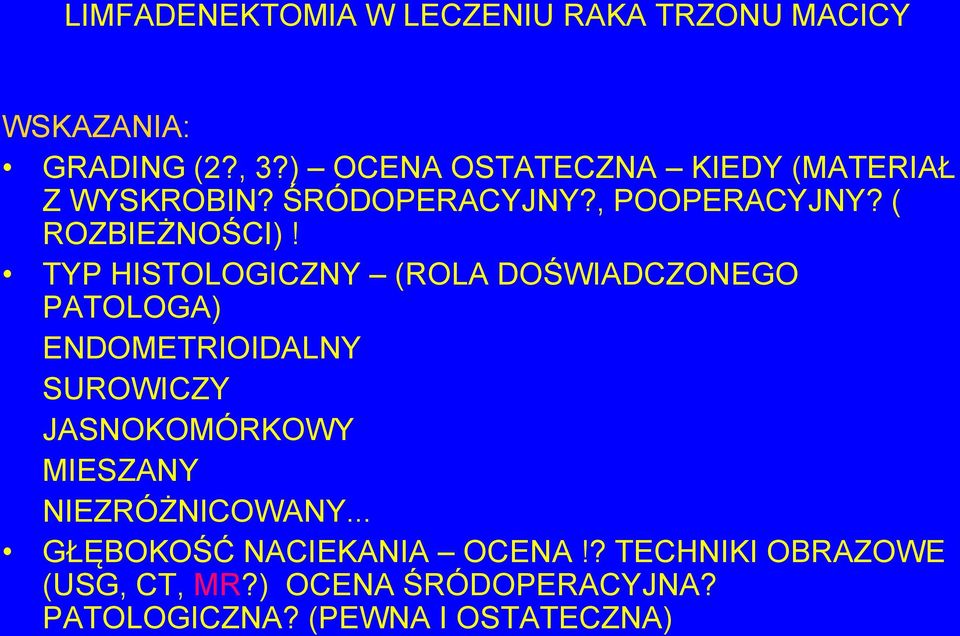 TYP HISTOLOGICZNY (ROLA DOŚWIADCZONEGO PATOLOGA) ENDOMETRIOIDALNY SUROWICZY