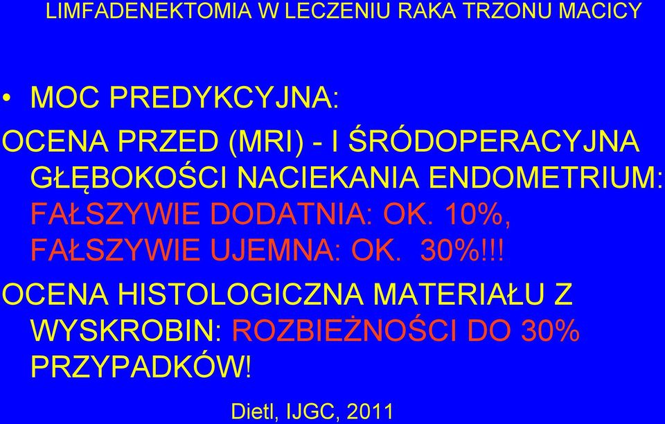 10%, FAŁSZYWIE UJEMNA: OK. 30%!